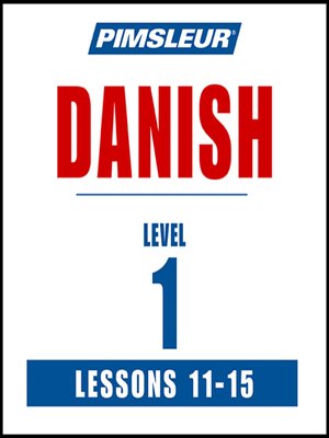 cover image of Pimsleur Danish Level 1 Lessons 11-15